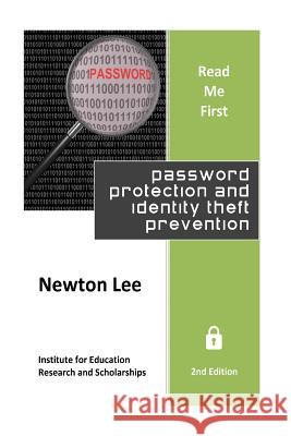 Read Me First: Password Protection and Identity Theft Prevention (2nd Edition) Newton Lee 9781490988870 Createspace