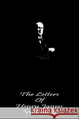 The Letters of Henry James Volume I Henry James 9781490988917 Createspace