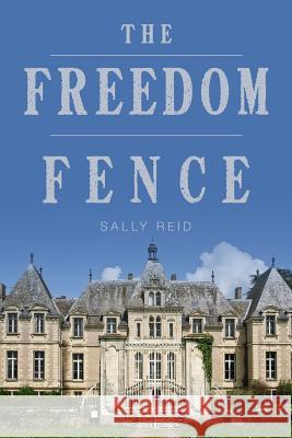 The Freedom Fence Sally Reid 9781490990620 Createspace