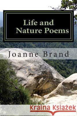 Life and Nature Poems Joanne Brand 9781490991139