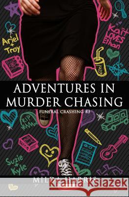 Adventures in Murder Chasing: Funeral Crashing #3 Milda Harris 9781490991368 Createspace