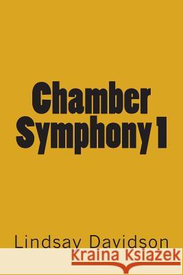 Chamber Symphony 1 Dr Lindsay S. Davidson 9781490991627 Createspace