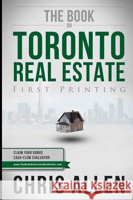 The Book on Toronto Real Estate Chris Allen 9781490992129 Createspace