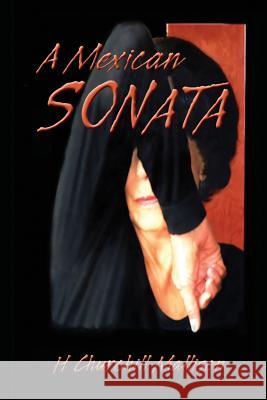 A Mexican Sonata: A Mexican Sonata H. Churchill Mallison 9781490992761 Createspace