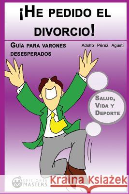 He Pedido El Divorcio! Adolfo Perez Agusti 9781490995168 Createspace