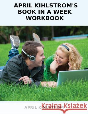 April Kihlstrom's Book in a Week Workbook April Kihlstrom 9781490995847