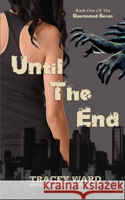 Until the End Tracey Ward 9781490996097 Createspace