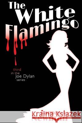 The White Flamingo James a. Newman 9781490996295 Createspace