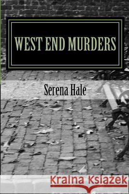 West End Murders Serena Hale 9781490997056 Createspace