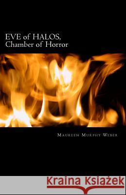 EVE of HALOS: CHAMBER of TERROR Weber, Maureen Murphy 9781490997803