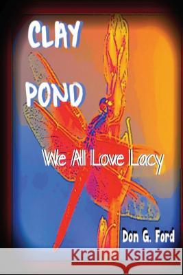 Clay Pond - We All Love Lacy MR Don G. Ford 9781490999760 Createspace