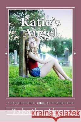 Katie's Angel Tabatha S. Akers Dena L. Stanley MacKenzie Christiansen 9781491000496 Createspace