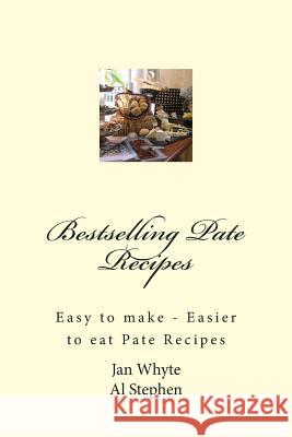 Bestselling Pate Recipes MR Al Stephen MS Jan Whyte 9781491000786 Createspace