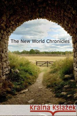 The New World Chronicles David Crayne 9781491001578 Createspace