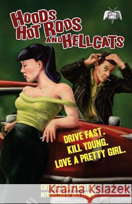 Hoods, Hot Rods, and Hellcats Chad Eagleton Eric Beetner Mick Farren 9781491002537 Createspace