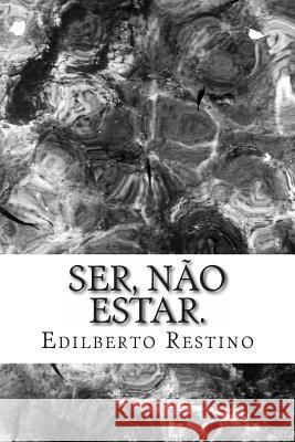 Ser, nao Estar. Restino, Edilberto a. 9781491005880 Createspace
