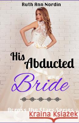 His Abducted Bride Ruth Ann Nordin 9781491006238 Createspace Independent Publishing Platform