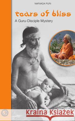 Tears of Bliss: A Guru-Disciple Mystery Narvada Puri Richie Joshua Windus Tim Williams 9781491007204 Createspace