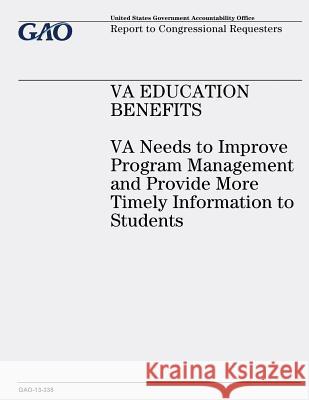 VA Education Benefits: VA Needs to Improve Program Management and Provide More Timely Information to Students Office, U. S. Government Accountability 9781491007723 Createspace