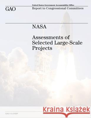 NASA: Assessments of Selected Large-Scale Projects U. S. Government Accountability Office 9781491008041 Createspace