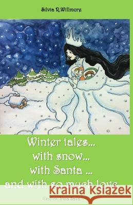 Winter tales...with snow. . .with Santa ...and with so much love Willmore, Silvia R. 9781491012437 G. P. Putnam's Sons