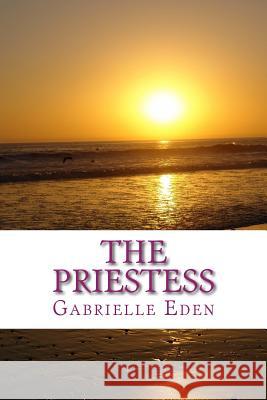 The Priestess Gabrielle Eden 9781491012598 Createspace Independent Publishing Platform
