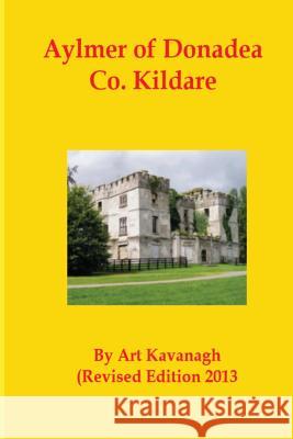 Aylmer of Donadea Co. Kildare Art Kavanagh 9781491012918 Createspace