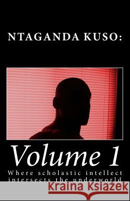 Ntaganda Kuso: Volume 1: Where scholastic intellect intersects the underworld Seemangal, Errol 9781491013502