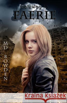 Gateway to Faerie M. D. Bowden 9781491015452 Createspace