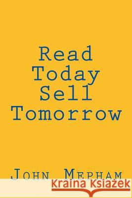 Read Today, Sell Tomorrow MR John Henry Mepham 9781491015681