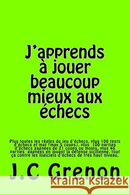 J'apprends à jouer aux échecs Grenon, J. C. 9781491016763 Createspace