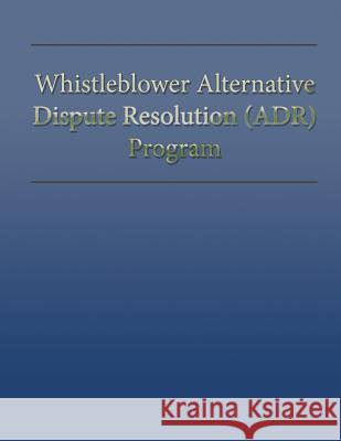 Whistleblower Alternative Dispute Resolution (ADR) Program U. S. Department of Labor 9781491016916