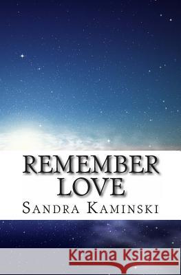 Remember Love Sandra Kaminski 9781491017593