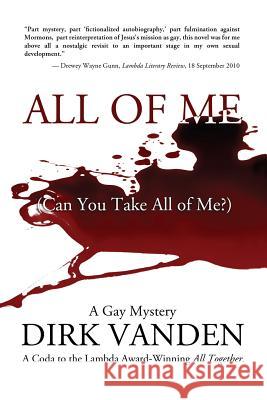 All Of Me: (Can You Take All of Me?) Vanden, Dirk 9781491018033 Createspace