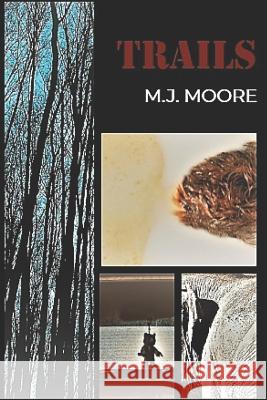 Trails M. J. Moore 9781491022238 Createspace