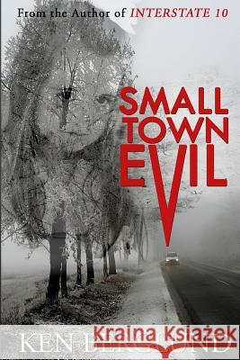 Small Town Evil Ken Berglund 9781491023136 Createspace