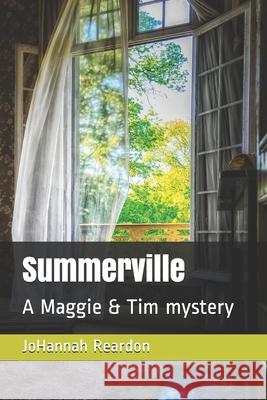 Summerville: (A Maggie & Tim mystery) Reardon, Johannah 9781491023440 Createspace