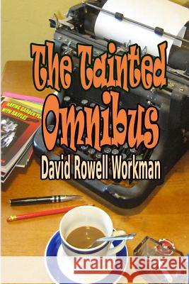 The Tainted Omnibus David Rowell Workman 9781491024195 Createspace