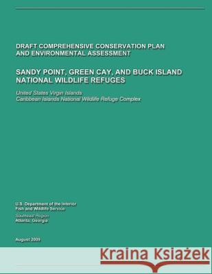 Sandy Point, Green Cay, and Buck Island National Wildlife Refuges Draft Comprehensive Conservation Plan and Environmental Assessment U. S. D U 9781491024638 Createspace
