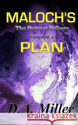 Maloch's Plan D. A. Miller D. A. Miller 9781491025314 Createspace