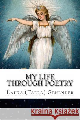 My Life Through Poetry Laura (Taera) Genender Carla Genender Linn 9781491025406