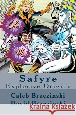 Safyre: Explosive Origins David W. Brzezinsk Caleb D. S. Brzezinski 9781491027790 Createspace