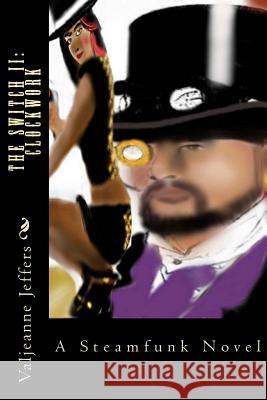 The Switch II: Clockwork: Includes The Switch and The Switch II Jeffers, Valjeanne 9781491029817 Createspace