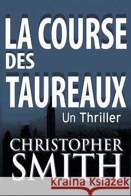 La Course Des Taureaux Christopher Smith Edwige Semren Corinne Maska 9781491029909