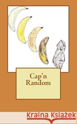Cap'n Random Chris DeBrie 9781491031056 Createspace