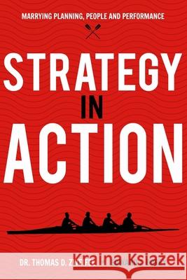 Strategy-In-Action: Marrying Planning, People and Performance Dr Thomas D. Zweifel Edward J. Borey 9781491031100 Createspace