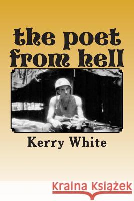 The poet from hell: an anthology White, Kerry 9781491031278 Createspace