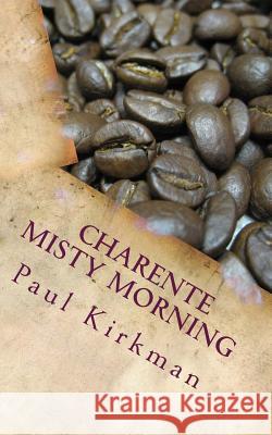 Charente Misty Morning Paul Kirkman Frances Kirkman 9781491032367