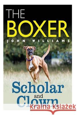 The Boxer Scholar And Clown Williams, John 9781491032596 Createspace