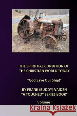 The Spiritual Condition of the Christian World Today MR Frank Buddy Vaiden 9781491033173 Createspace